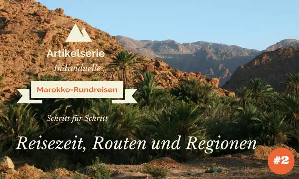 rundreisen marokko reisezeit routen artikelserie